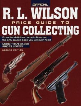 The R.L. Wilson Official Price Guide to Gun Collecting