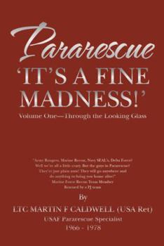 Pararescue-It's a Fine Madness: Volume One-Through the Looking Glass
