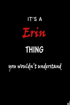 Paperback It's A Erin Thing You Wouldn't Understand: Erin First Name Personalized Journal 6x9 Notebook, Wide Rule (Lined) blank pages, Funny Notepad Cover, Red Book