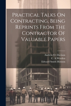 Paperback Practical Talks On Contracting, Being Reprints From The Contractor Of Valuable Papers Book