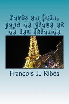 Paperback Paris En Juin, Pays de Glace Et de Feu Islande: Haïkus [French] Book