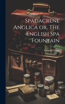 Hardcover Spadacrene Anglica or, The English Spa Fountain Book