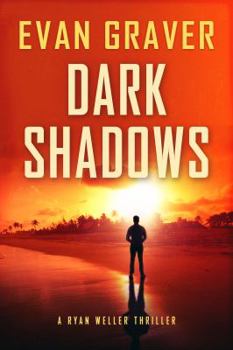 Dark Shadows - Book #4 of the Ryan Weller Thriller