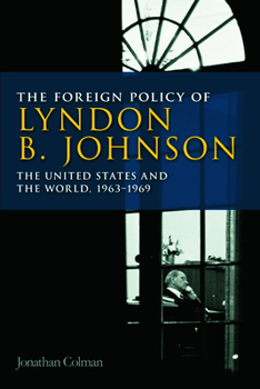 Paperback The Foreign Policy of Lyndon B. Johnson: The United States and the World, 1963-1969 Book
