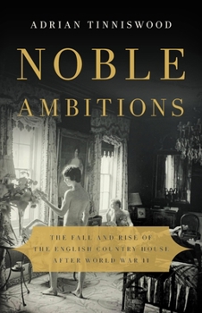 Hardcover Noble Ambitions: The Fall and Rise of the English Country House After World War II Book