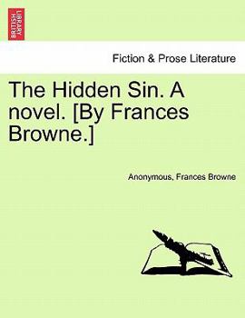 Paperback The Hidden Sin. a Novel. [By Frances Browne.] Book