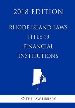 Paperback Rhode Island Laws - Title 19 - Financial Institutions (2018 Edition) Book