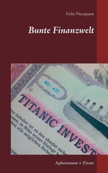 Paperback Bunte Finanzwelt: Aphorismen + Zitate [German] Book