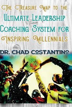 Paperback The Treasure Map to the Ultimate Leadership Coaching for Inspiring Millennials Book