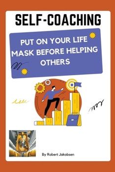 Paperback Self-Coaching, Put On Your Life Mask Before Helping Others Book