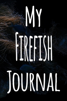 Paperback My Firefish Journal: The perfect gift for the fish keeper in your life - 119 page lined journal! Book