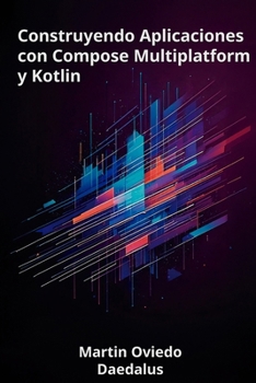 Construyendo Aplicaciones con Compose Multiplatform y Kotlin (Spanish Edition)