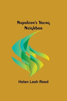 Napoleon's Young Neighbor (1907) .: Historical Novel for Children