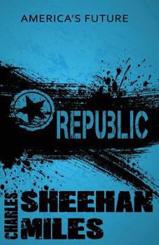 Republic: A Novel of America's Future - Book #1 of the America's Future