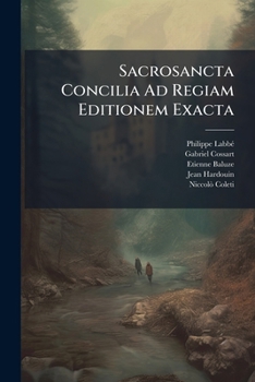 Paperback Sacrosancta Concilia Ad Regiam Editionem Exacta: Ab Anno Dccclxxii. Ad Annum Mliv.... [Latin] Book