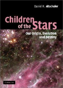 Hardcover Children of the Stars: Our Origin, Evolution and Destiny Book