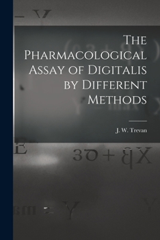 Paperback The Pharmacological Assay of Digitalis by Different Methods Book