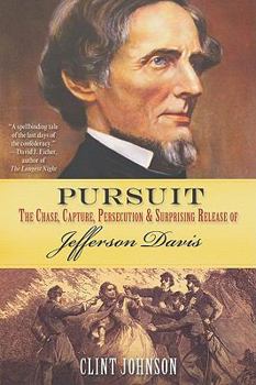 Paperback Pursuit: The Chase, Capture, Persecution and Surprising Release of Confederate President Jefferson Davis Book