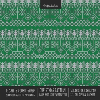 Paperback Christmas Pattern Scrapbook Paper Pad 8x8 Decorative Scrapbooking Kit for Cardmaking Gifts, DIY Crafts, Printmaking, Papercrafts, Green Knit Ugly Swea Book