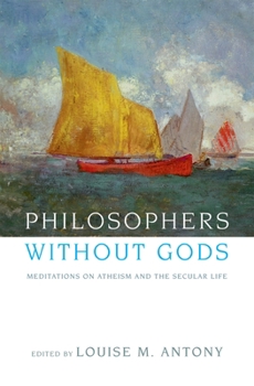 Paperback Philosophers Without Gods: Meditations on Atheism and the Secular Life Book