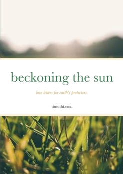 Paperback beckoning the sun: love letters for earth's protectors. Book