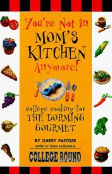 Paperback You're Not in Mom's Kitchen Anymore!: College Cooking for the Dorming Gourmet Book