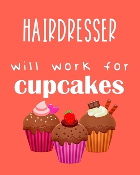 Paperback Hairdresser - will work for cupcakes: Calendar 2020, Monthly & Weekly Planner Jan. - Dec. 2020 Book