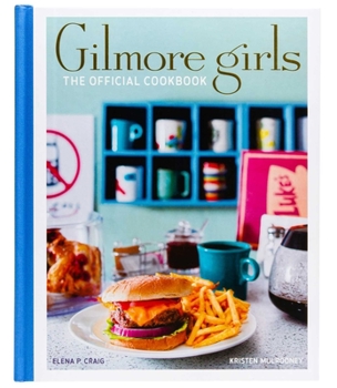 Hardcover Gilmore Girls: The Official Cookbook Book