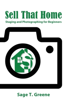 Paperback Sell That Home: Staging and Photographing for Beginners Book