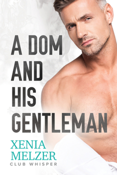 A Dom and His Gentleman - Book #4 of the Club Whisper