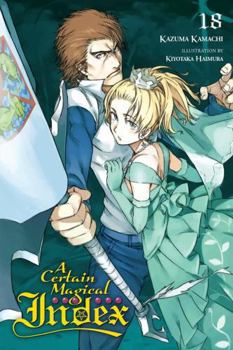 A Certain Magical Index, Vol. 18 - Book #18 of the とある魔術の禁書目録 [Toaru Majutsu no Index Light Novel]