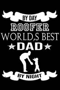 Paperback By Day Roofer World Best Dad By Night: Cute Roofer Lined journal Notebook, Great Accessories & Gift Idea for Roofer Lover. Lined journal Notebook With Book