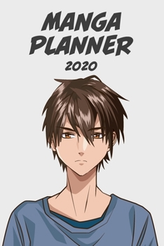 Manga planner 2020 [brown eyes boy + plain background] [weekly] [6x9]: Anime Manga Schedule Planner Organizer for Productivity & Time Management