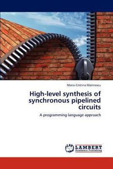 Paperback High-Level Synthesis of Synchronous Pipelined Circuits Book
