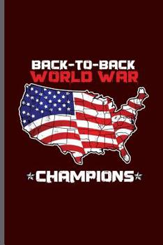 Back to Back World War Champions: American Flag USA Independence Day notebooks gift (6x9) Dot Grid notebook to write in