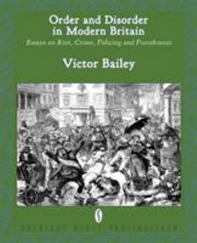 Paperback Order and Disorder in Modern Britain: Essays on Riot, Crime, Policing and Punishment Book