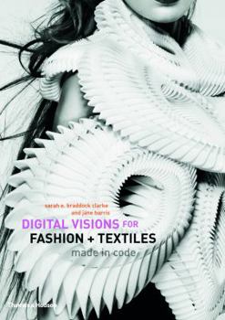 Hardcover Digital Visions for Fashion + Textiles: Made in Code Book