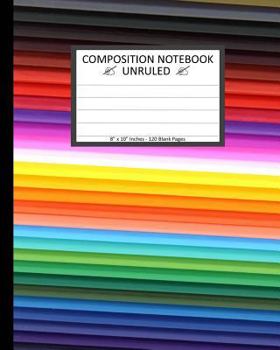 Paperback Unruled Composition Notebook 8" x 10". 120 Pages. Bright Colored Pencils Pattern: Unruled Composition Notebook 8" x 10". 120 Pages. Beautiful Bright C Book