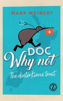 Paperback Doc Why Not: The doctor Kiwis trust Book