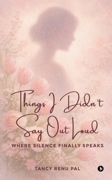 Paperback Things I Didn't Say Out Loud: Where Silence Finally Speaks Book