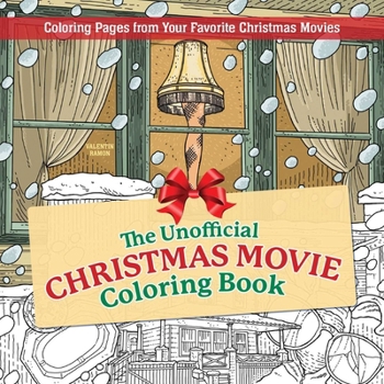 Paperback The Unofficial Christmas Movie Coloring Book: Coloring Pages from Your Favorite Christmas Movies Book