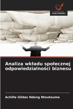 Analiza wkladu spolecznej odpowiedzialnosci biznesu (Polish Edition)
