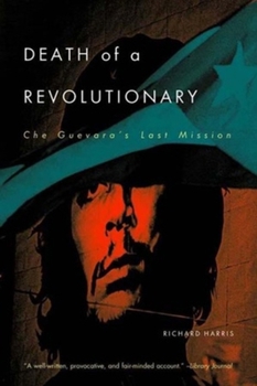 Paperback Death of a Revolutionary: Che Guevara's Last Mission Book