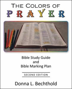 Paperback The Colors of Prayer: Bible Study Guide and Bible Marking Plan Book