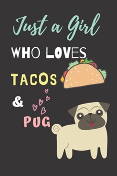 Paperback Just a girl who loves Tacos & Pug: Funny Taco & Pug Gift Notebook Novelty Gift For Kid And Taco Lovers, To Draw and Write in, Blank Lined Journal, Pug Book