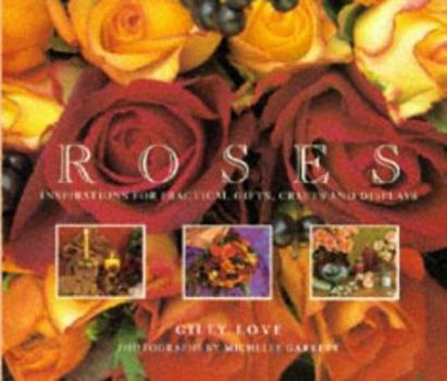 Hardcover Roses: Inspirations for Practical Gifts, Crafts and Displays Book