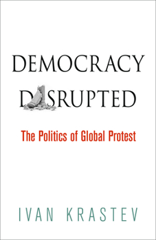 Paperback Democracy Disrupted: The Politics of Global Protest Book