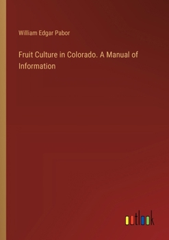 Paperback Fruit Culture in Colorado. A Manual of Information Book