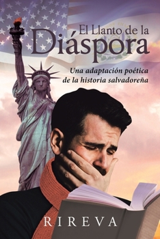 Paperback El Llanto de la Diáspora: Una adaptación poética de la historia salvadoreña [Spanish] Book