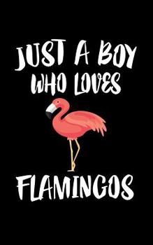 Paperback Just A Boy Who Loves Flamingos: Animal Nature Collection Book